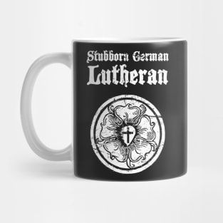 "Stubborn German Lutheran" - Luther Rose Mug